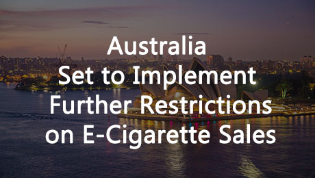 Australia Set to Implement Further Restrictions on E-Cigarette Sales