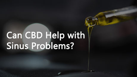 Can CBD Help with Sinus Problems